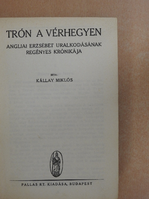 Kállay Miklós - Trón a vérhegyen [antikvár]