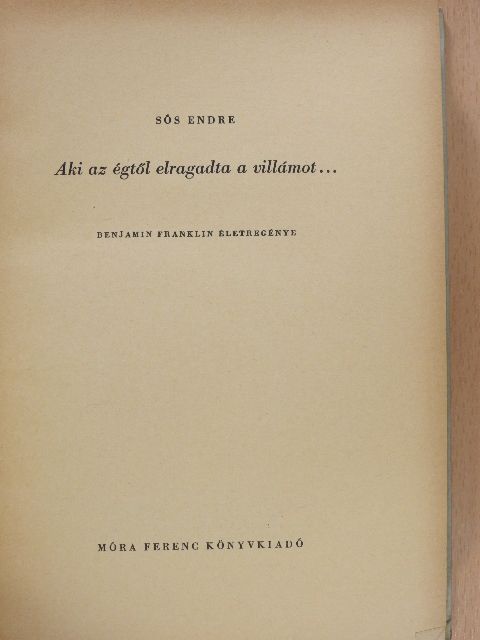 Sós Endre - Aki az égtől elragadta a villámot... (dedikált példány) [antikvár]