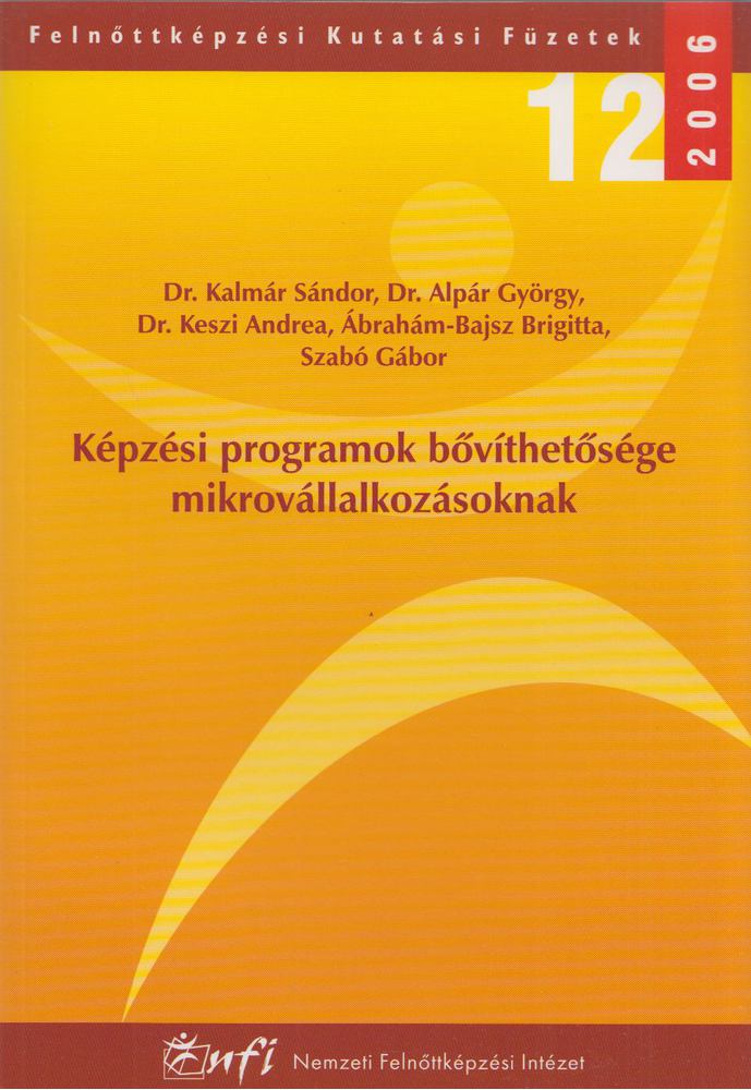 Dr. Kalmár Sándor, Alpár György, Keszi Andrea, Ábrahám-Bajsz Brigitta, Szabó Gábor - Képzési programok bővíthetősége mikrovállalkozásoknak [antikvár]
