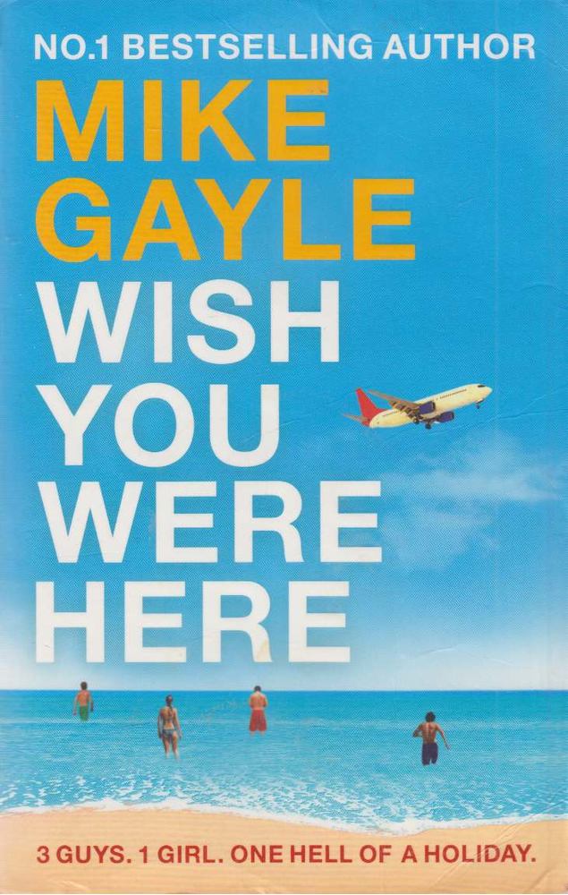 Mike Gayle - Wish You Were Here [antikvár]