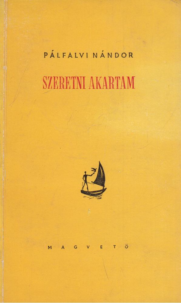 PÁLFALVI NÁNDOR - Szeretni akartam [antikvár]