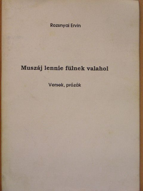 Rozsnyai Ervin - Muszáj lennie fülnek valahol [antikvár]