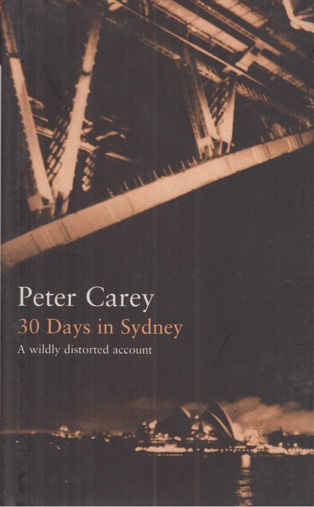 CAREY, PETER - 30 Days in Sydney [antikvár]