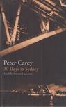 CAREY, PETER - 30 Days in Sydney [antikvár]