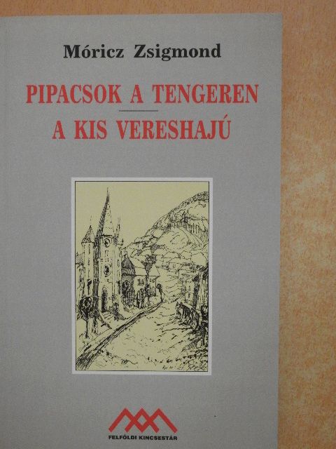 Móricz Zsigmond - Pipacsok a tengeren/A kis vereshajú [antikvár]