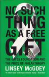 Linsey McGoey - No Such Thing as a Free Gift: The Gates Foundation and the Price of Philanthropy [antikvár]