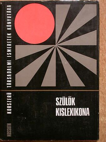 Bakonyiné Vince Ágnes - Szülők kislexikona [antikvár]
