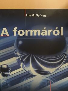 Lissák György - A formáról [antikvár]