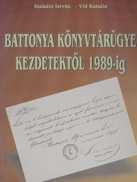 Szakáts István - Battonya könyvtárügye kezdetektől 1989-ig [antikvár]