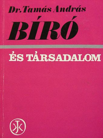Dr. Tamás András - Bíró és társadalom [antikvár]