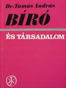 Dr. Tamás András - Bíró és társadalom [antikvár]