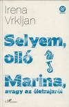 Irena Vrkljan - Selyem, olló/Marina, avagy az életrajzról [antikvár]