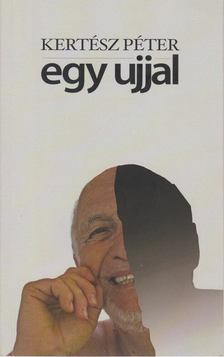Kertész Péter - Egy ujjal [antikvár]