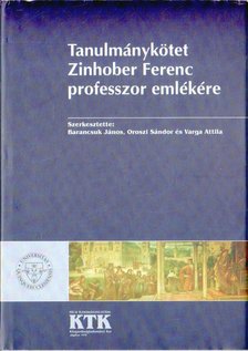 Barancsuk János, Oroszi Sándor, Varga Attila - Tanulmánykötet Zinhober Ferenc professzor emlékére [antikvár]
