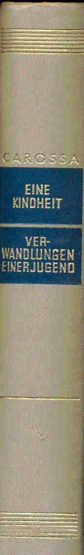 Carossa, Hans - Eine Kindheit, Verwandlungen einer Jugend [antikvár]