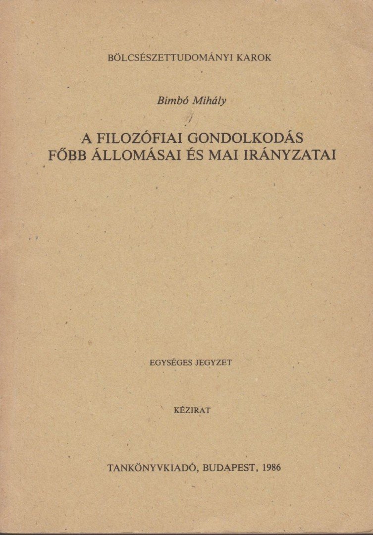 Bimbó Mihály - A filozófiai gondolkodás főbb állomásai és mai irányzatai [antikvár]
