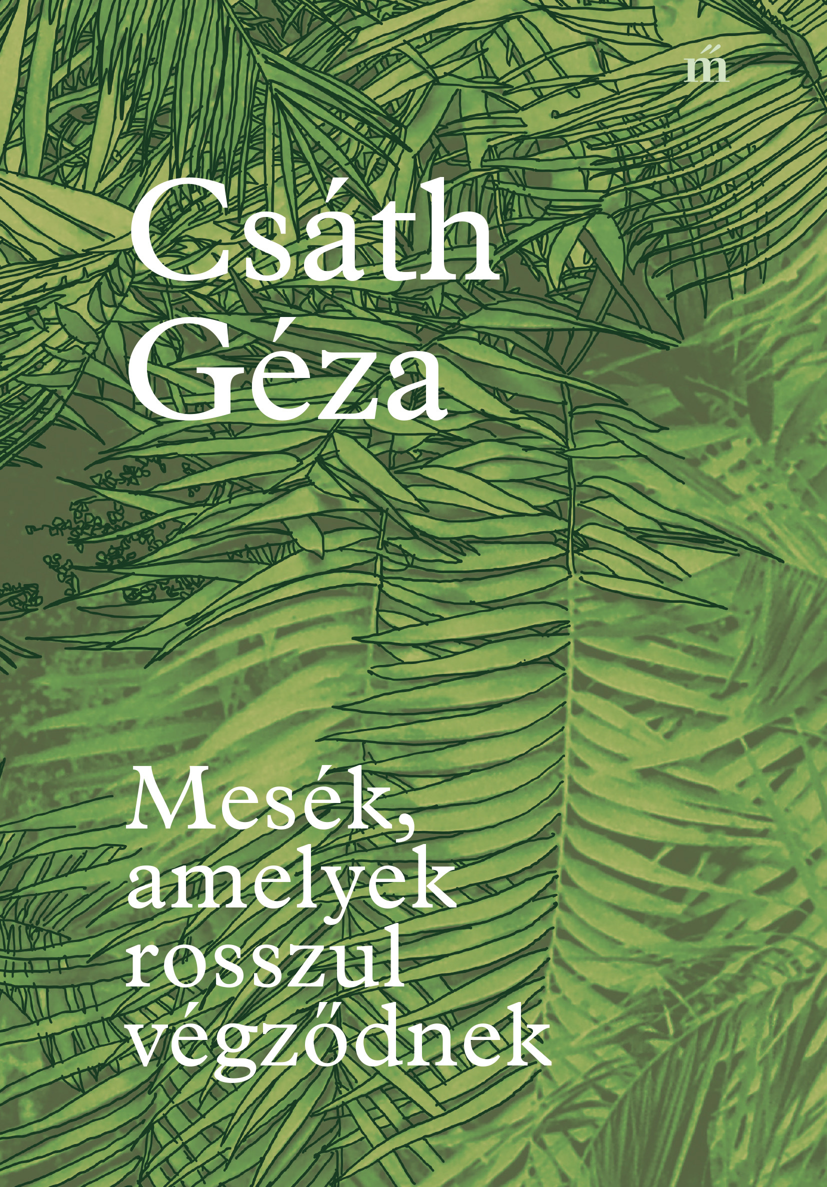 Csáth Géza - Mesék, amelyek rosszul végződnek [eKönyv: epub, mobi]