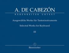 CABEZÓN, A. DE - AUSGEWAEHLTE WERKE FÜR TASTENINSTRUMENTE III URTEXT (DORDERER & RIPOLL)