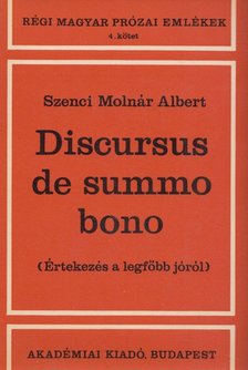 Szenci Molnár Albert - Discursus de summo bono [antikvár]