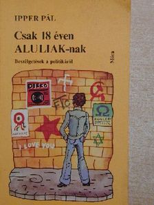 Ipper Pál - Csak 18 éven ALULIAK-nak [antikvár]