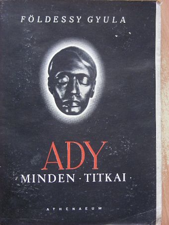 Földessy Gyula - Ady minden titkai [antikvár]