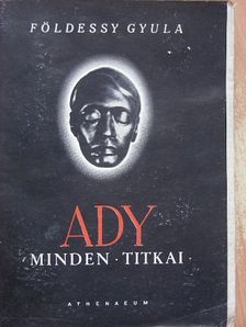 Földessy Gyula - Ady minden titkai [antikvár]