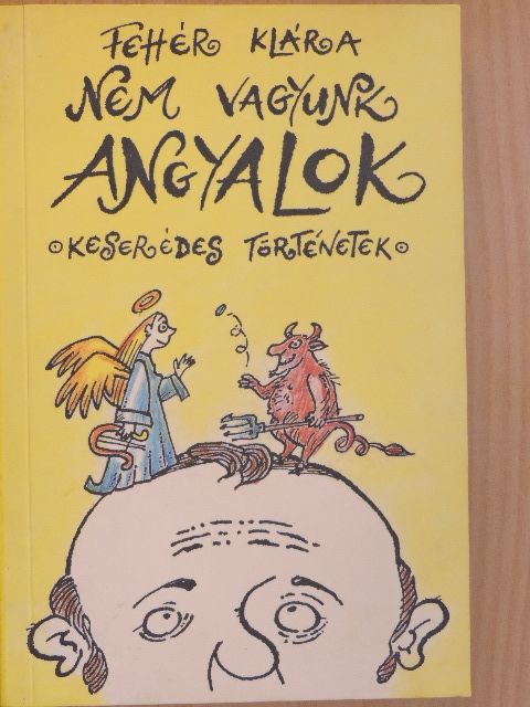 Fehér Klára - Nem vagyunk angyalok [antikvár]