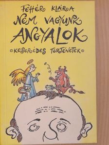 Fehér Klára - Nem vagyunk angyalok [antikvár]