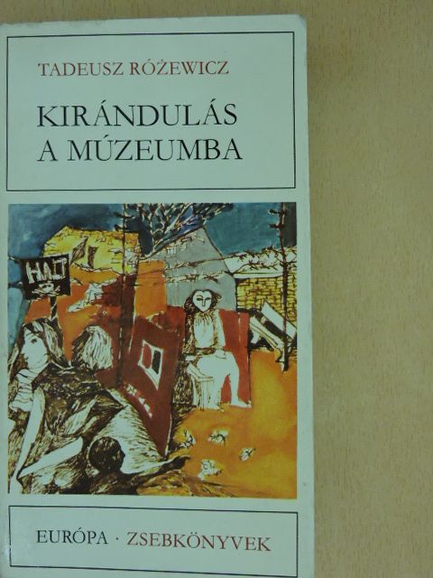 Tadeusz Rózewicz - Kirándulás a múzeumba [antikvár]