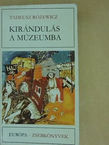 Tadeusz Rózewicz - Kirándulás a múzeumba [antikvár]