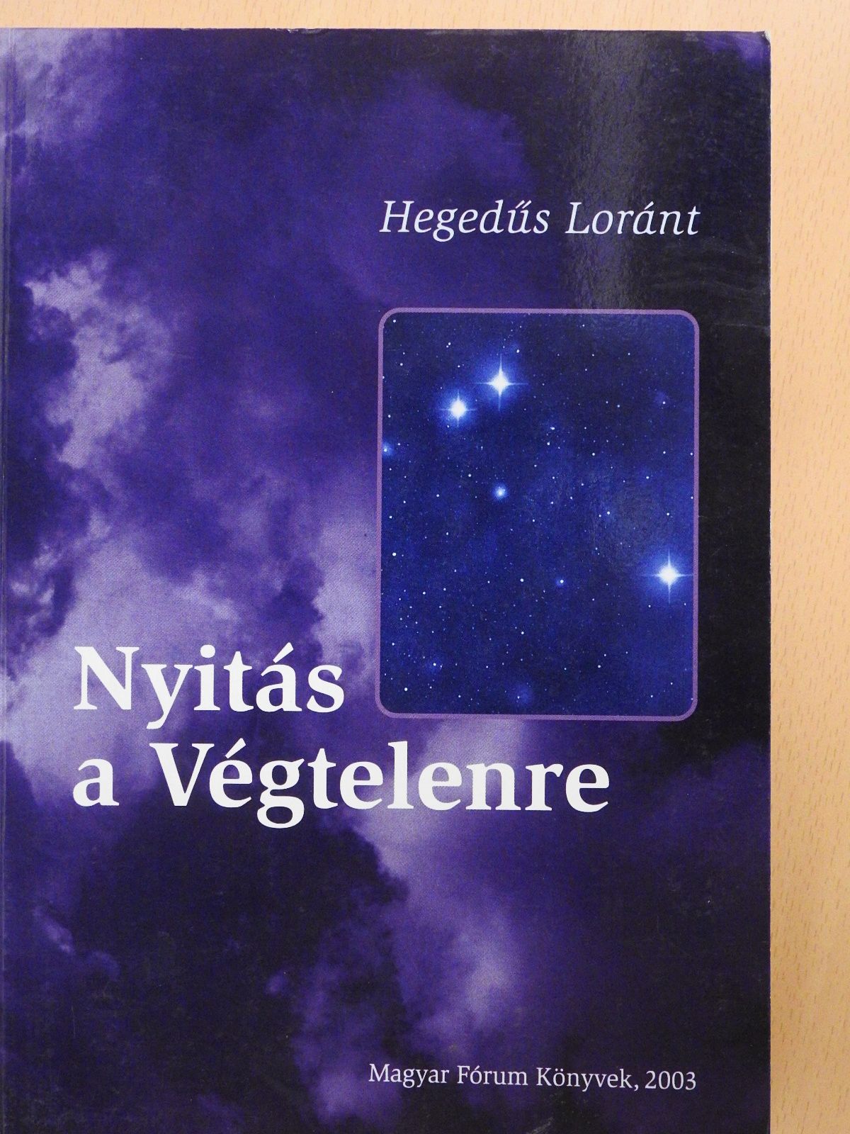 Hegedűs Loránt - Nyitás a Végtelenre (dedikált példány) [antikvár]