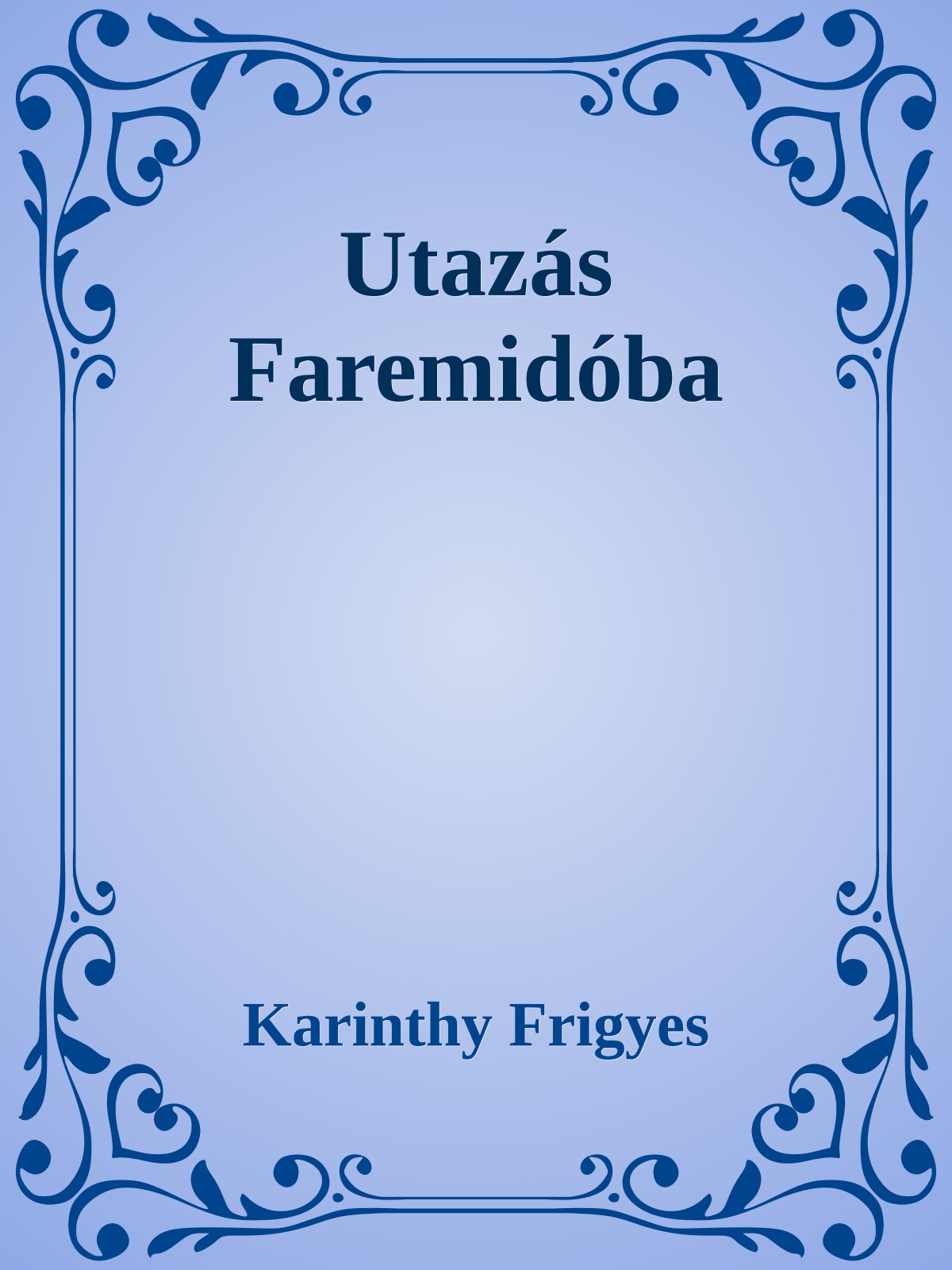 Karinthy Frigyes - Utazás Faremidóba [eKönyv: epub, mobi]