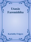 Karinthy Frigyes - Utazás Faremidóba [eKönyv: epub, mobi]