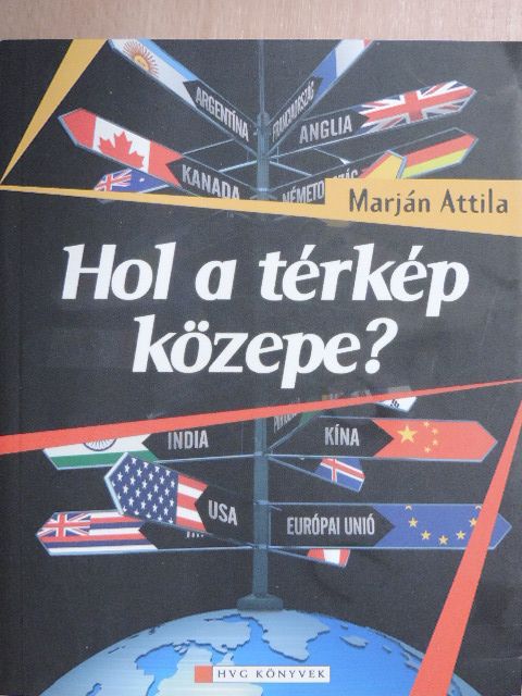 Marján Attila - Hol a térkép közepe? [antikvár]