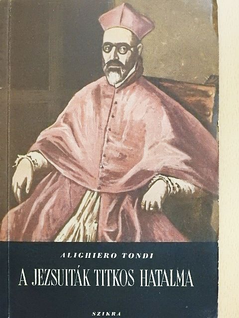 Alighiero Tondi - A jezsuiták titkos hatalma  [antikvár]