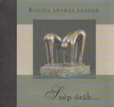 Kocsis András Sándor - Szép órák... [antikvár]