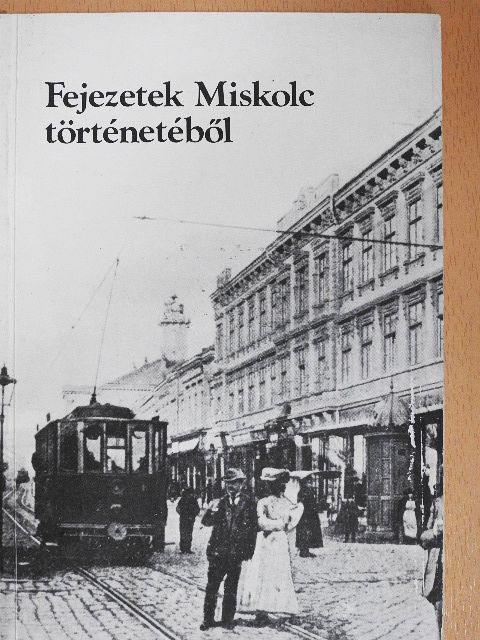 Csorba Csaba - Fejezetek Miskolc történetéből [antikvár]