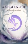 Miron - Az Ego-n túl - Egy ősi tudás kapujában [eKönyv: epub, mobi]