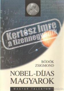 Bödők Zsigmond - Nobel-díjas magyarok [antikvár]