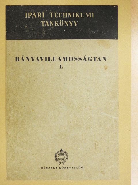 Szentirmay László - Bányavillamosságtan I. [antikvár]