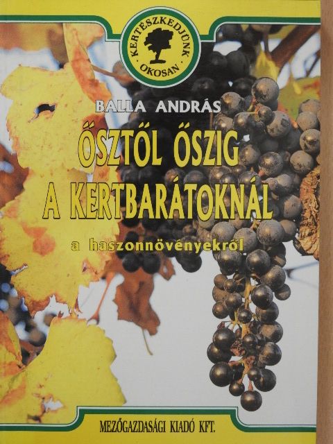 Balla András - Ősztől őszig a kertbarátoknál [antikvár]