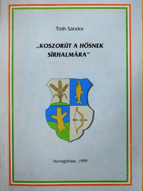 Tóth Sándor - "Koszorút a hősnek sírhalmára" [antikvár]