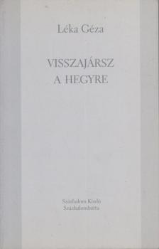 LÉKA GÉZA - Visszajársz a hegyre (dedikált) [antikvár]