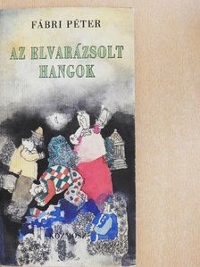 Fábri Péter - Az elvarázsolt hangok [antikvár]