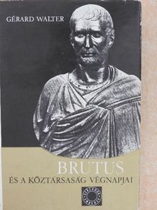 Gérard Walter - Brutus és a köztársaság végnapjai [antikvár]