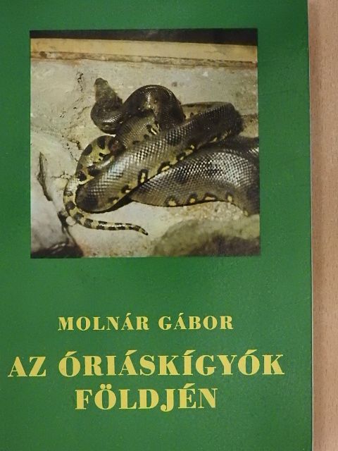 Molnár Gábor - Az óriáskígyók földjén [antikvár]
