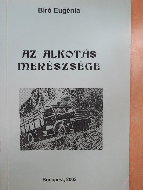 Bíró Eugénia - Az alkotás merészsége [antikvár]