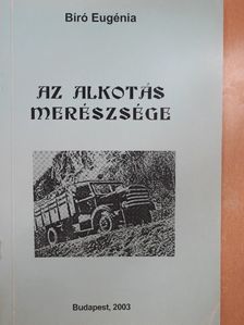 Bíró Eugénia - Az alkotás merészsége [antikvár]