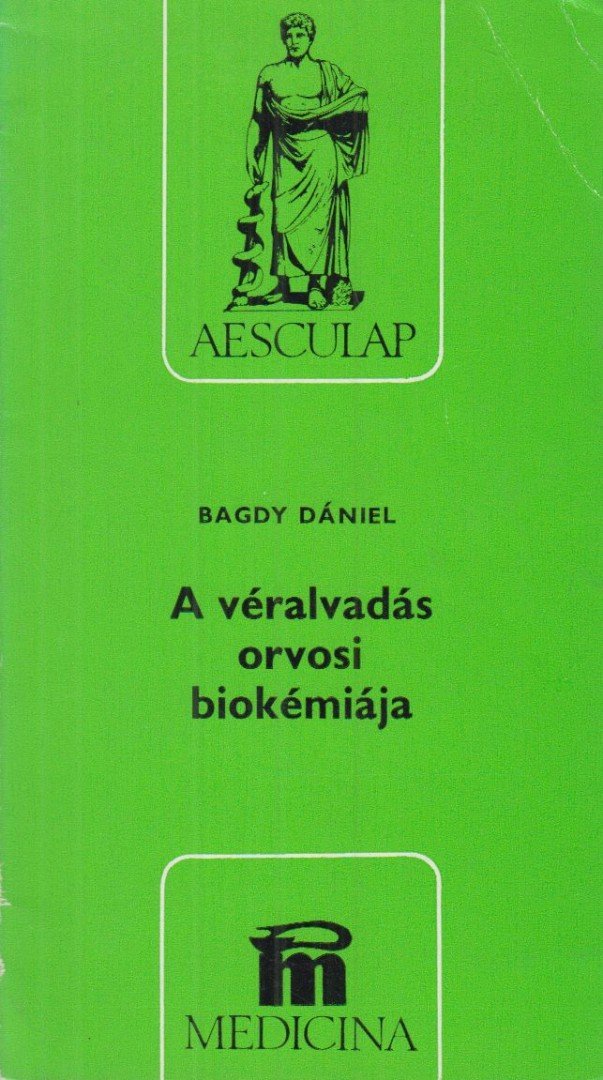 Bagdy Dániel - A véralvadás orvosi biokémiája [antikvár]
