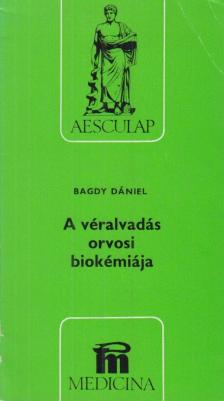Bagdy Dániel - A véralvadás orvosi biokémiája [antikvár]